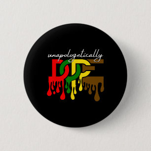 Unapologetically Drug Juneteenth Freedom Day Black 2 Inch Round Button