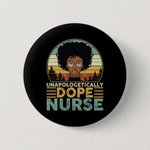 Unapologetically Drug Nurse For Black Nurse Mom Gr 2 Inch Round Button