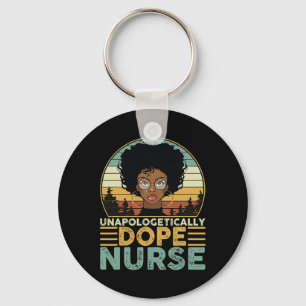 Unapologetically Drug Nurse For Black Nurse Mom Gr Keychain