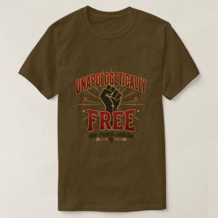 Unapologetically Free juneteenth day T-Shirt
