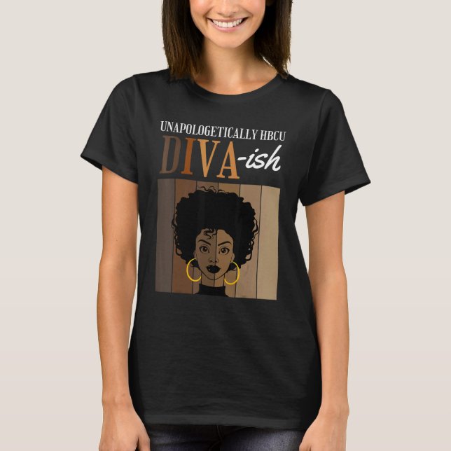 Unapologetically HBCU Diva ish Historical Black Co T-Shirt (Front)