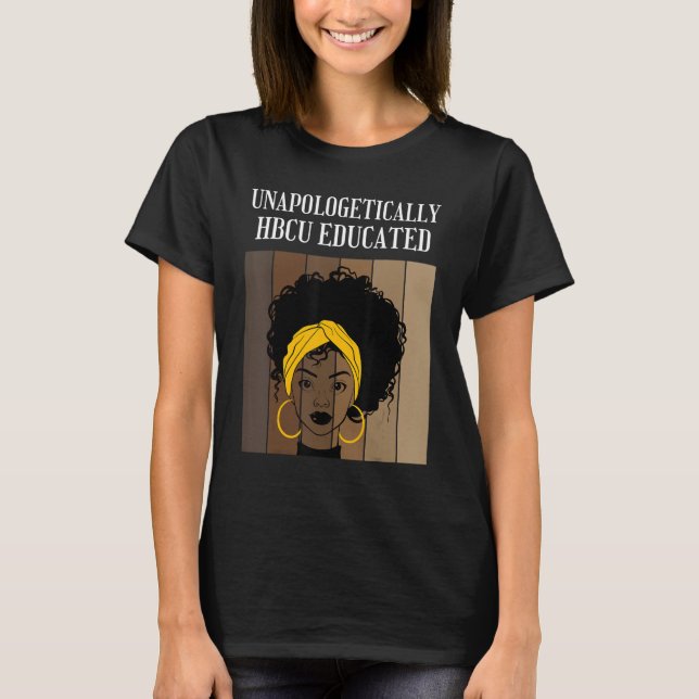 Unapologetically Hbcu Educated Historical Black Co T-Shirt (Front)