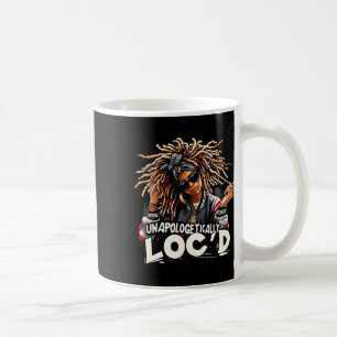 Unapologetically Loc'd Black History Month Black A Coffee Mug