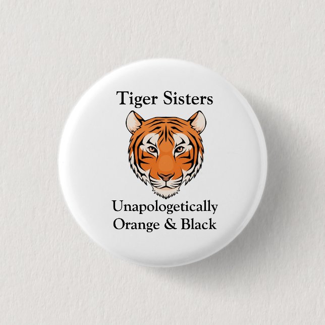 Unapologetically Tiger Sisters 1 Inch Round Button (Front)
