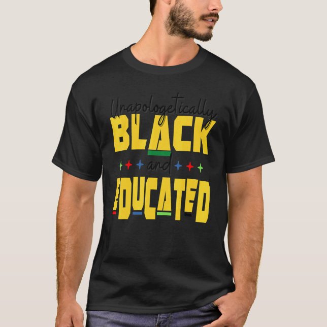 Unapologeticallys Black Educated Dop e Melanin Bla T-Shirt (Front)