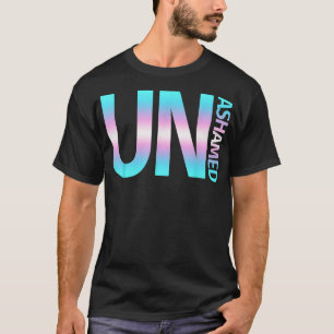 Unashamed Transgender Pride Flag Trans Man Woman T-Shirt