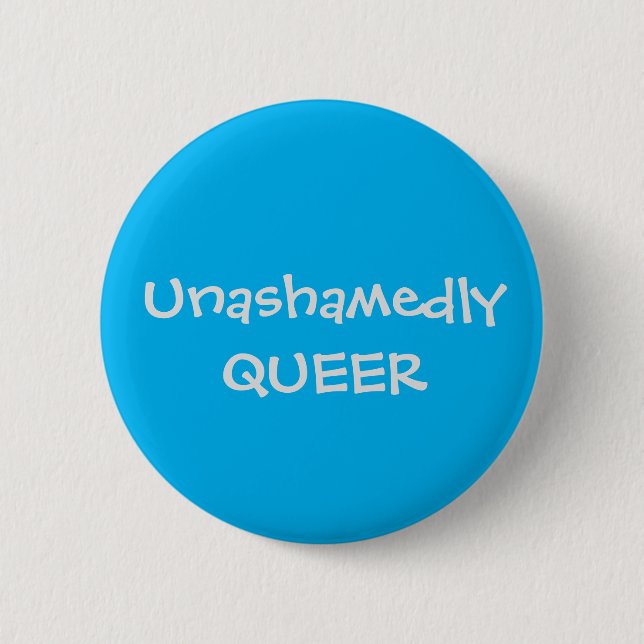 Unashamedly QUEER 2 Inch Round Button (Front)