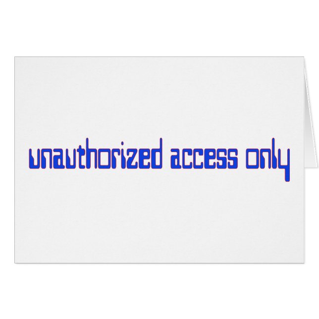 Unauthorized access only (Front Horizontal)