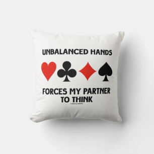 Unbalanced Hands Forces My Partner To Think Bridge Throw Pillow