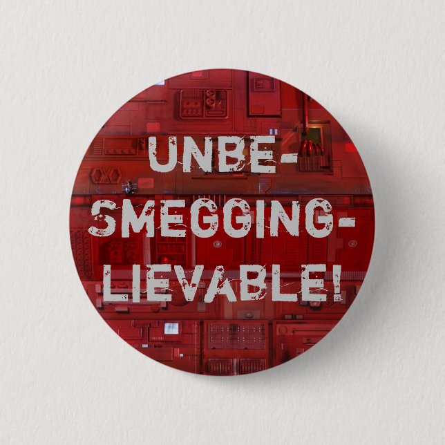 Unbe-Smegging-lievable! 2 Inch Round Button (Front)
