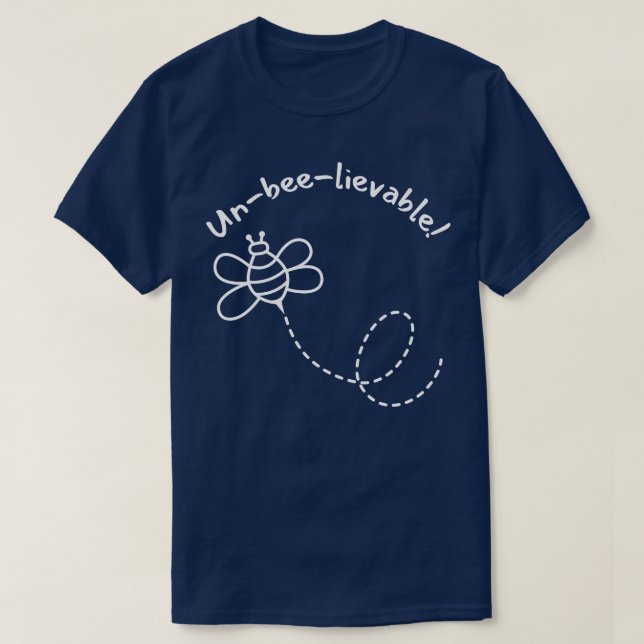 UnBeeLievable Cute Bee Pun For Bee Lovers 1 T-Shirt (Design Front)