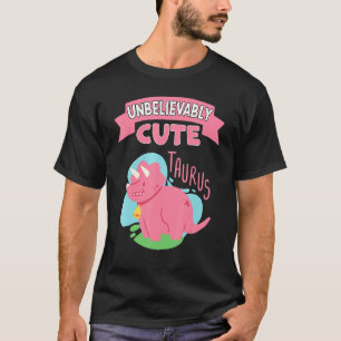 Unbelievably Taurus Zodiac Sign Horoscope Dinosaur T-Shirt