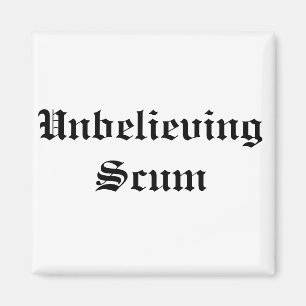 Unbelieving Scum magnet
