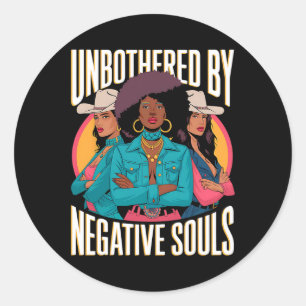 Unbothered By Negative Souls Cowgirls Melanin Blac Classic Round Sticker