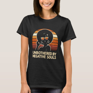 Unbothered By Negative Souls Juneteenth Black Wome T-Shirt