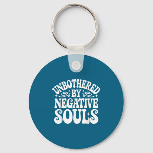 Unbothered By Negative Souls  Keychain