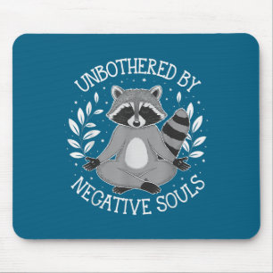 Unbothered By Negative Souls  Mouse Pad