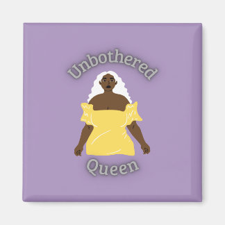 Unbothered Queen Magnet