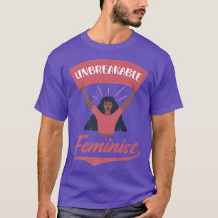 Unbreakable Feminist Design For Feminists 6013 T-Shirt