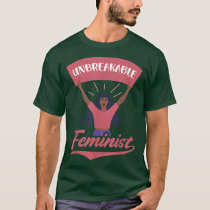 Unbreakable Feminist Design For Feminists 6015  T-Shirt