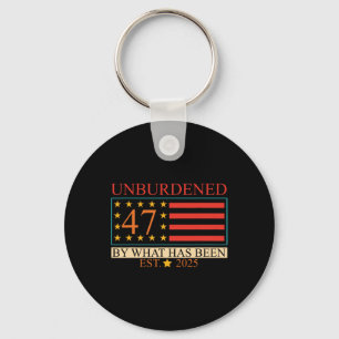 Unburdened 47 By What Has Been Est. 2025 Trump Usa Keychain