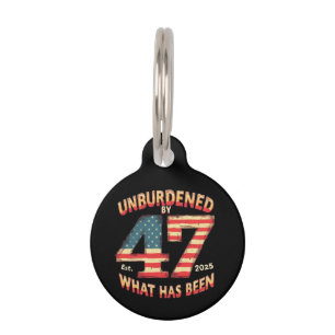 Unburdened by What Has Been Est 2025 Funny Trump Pet Tag