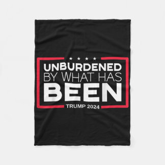 Unburdened By What Has Been - Trump 2024 Fleece Blanket