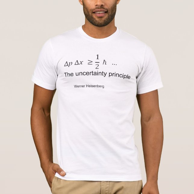 Uncertainty principle T-Shirt (Front)