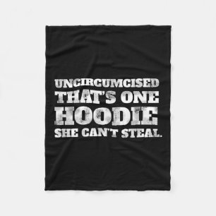 Uncircised Thats One Hoodie She Cant Steal Funny A Fleece Blanket