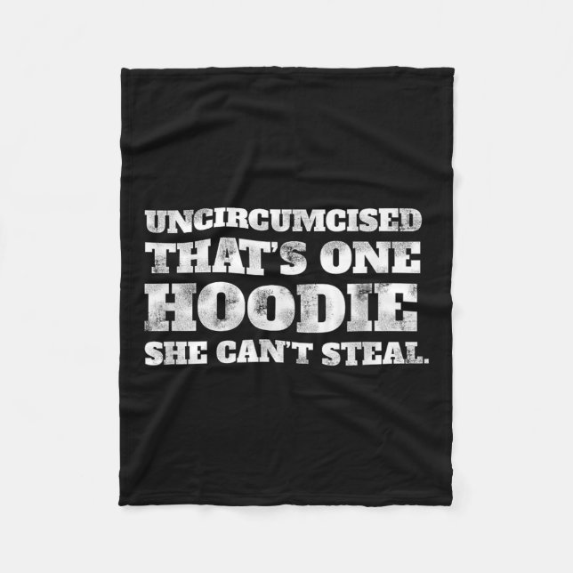 Uncircised Thats One Hoodie She Cant Steal Funny A Fleece Blanket (Front)