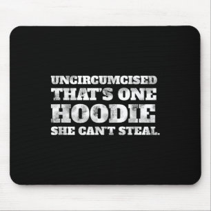 Uncircised Thats One Hoodie She Cant Steal Funny A Mouse Pad