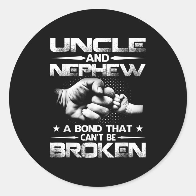 Uncle And Nephew A Bond That Can't Be Broken  Classic Round Sticker (Front)