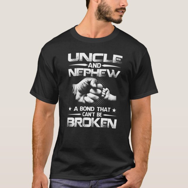 Uncle And Nephew A Bond That Can't Be Broken T-Shirt (Front)