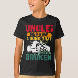 Uncle And Nephew A Bond That Can't Be Broken  T-Shirt