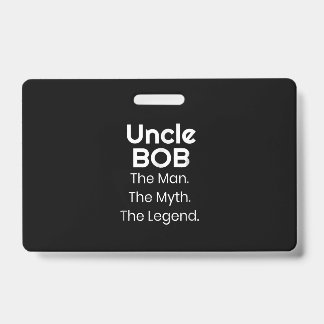 Uncle Bob The Man The Myth The Legend Badge