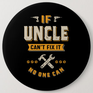 Uncle Can't Fix It 6 Inch Round Button