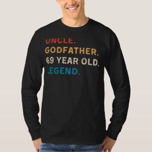 Uncle GodFather 69 Years Old Legend Birthday Funny T-Shirt