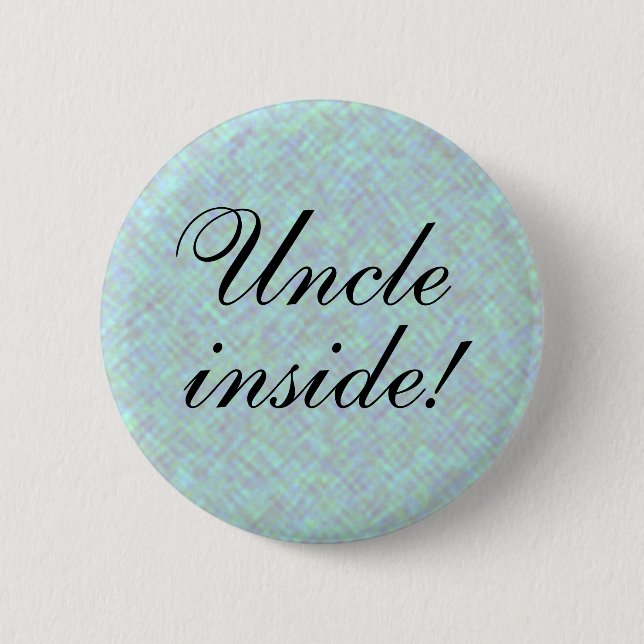 UNCLE inside! any Text 2 Inch Round Button (Front)