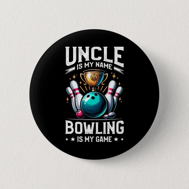 Uncle Is My Name Bowling Is My Game Bowler  2 Inch Round Button (Front)