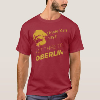 Uncle Karl sayz get thee to Oberlin T-Shirt