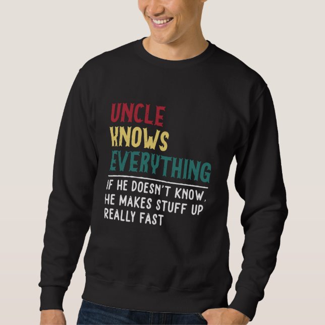 Uncle know Everything Father's day gift for Funny  Sweatshirt (Front)