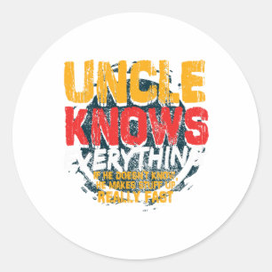 Uncle Knows Everything Funny Uncle Fathers Day Gif Classic Round Sticker