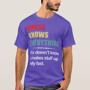 Uncle Knows Everything If He Does Not Know Funny T T-Shirt