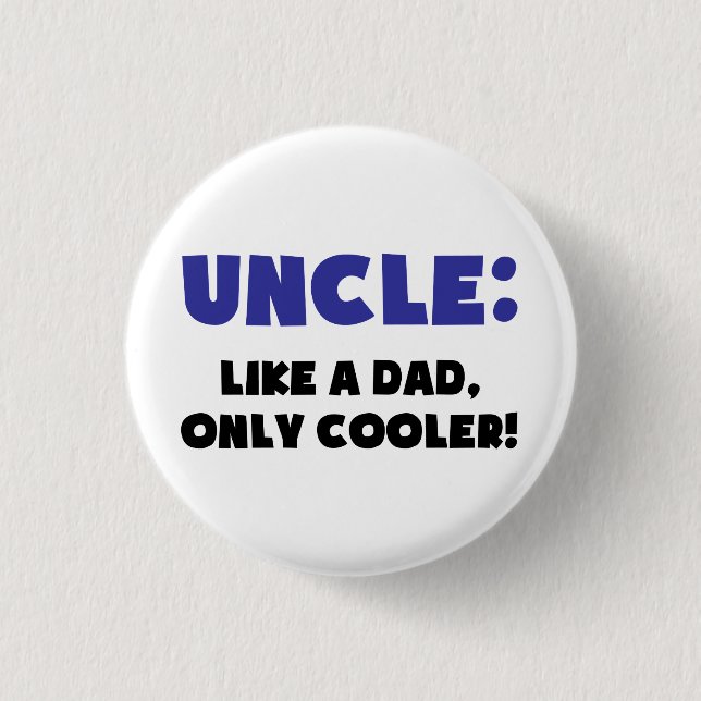 Uncle: Like a Dad, Only Cooler 1 Inch Round Button (Front)