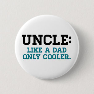 Uncle, Like a Dad, Only Cooler 2 Inch Round Button