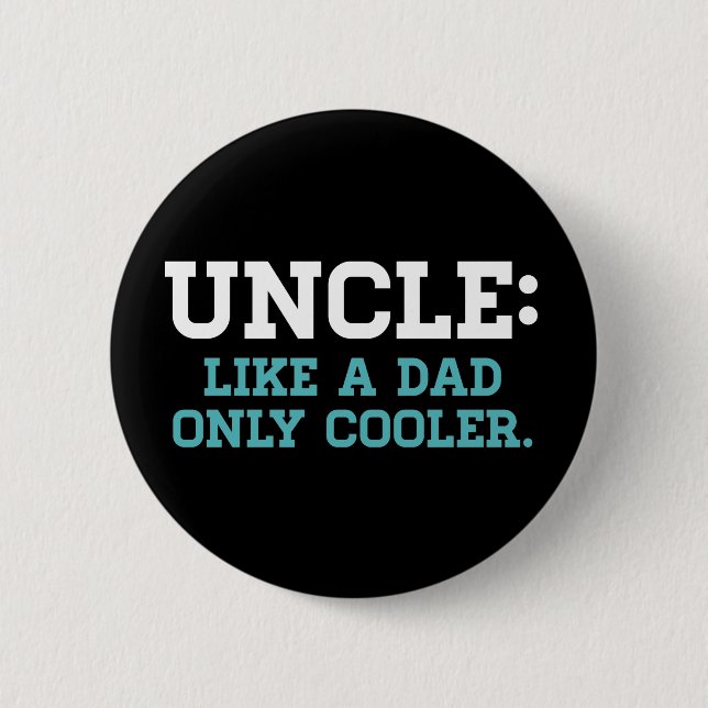 Uncle, Like a Dad, Only Cooler 2 Inch Round Button (Front)