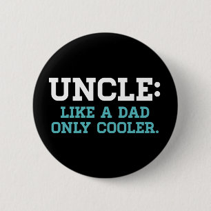 Uncle, Like a Dad, Only Cooler 2 Inch Round Button