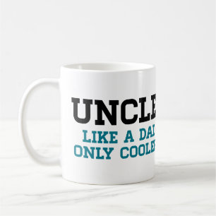 Uncle, Like a Dad, Only Cooler Coffee Mug
