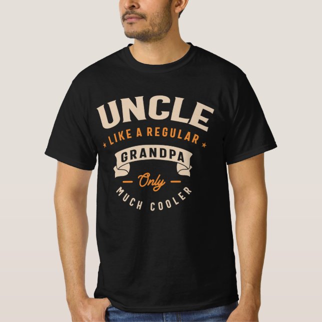Uncle Like a Regular Grandpa Only Much Cooler T-Shirt (Front)