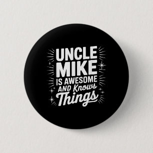 Uncle MIKE Is Awesome And Knows Things Uncle Shirt 2 Inch Round Button